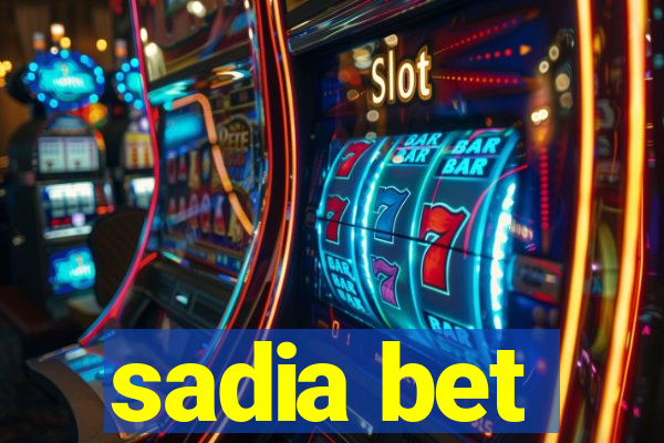 sadia bet